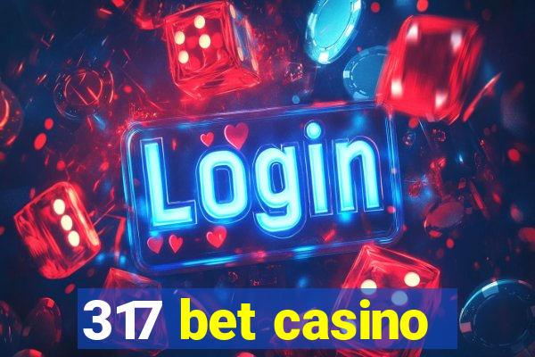 317 bet casino